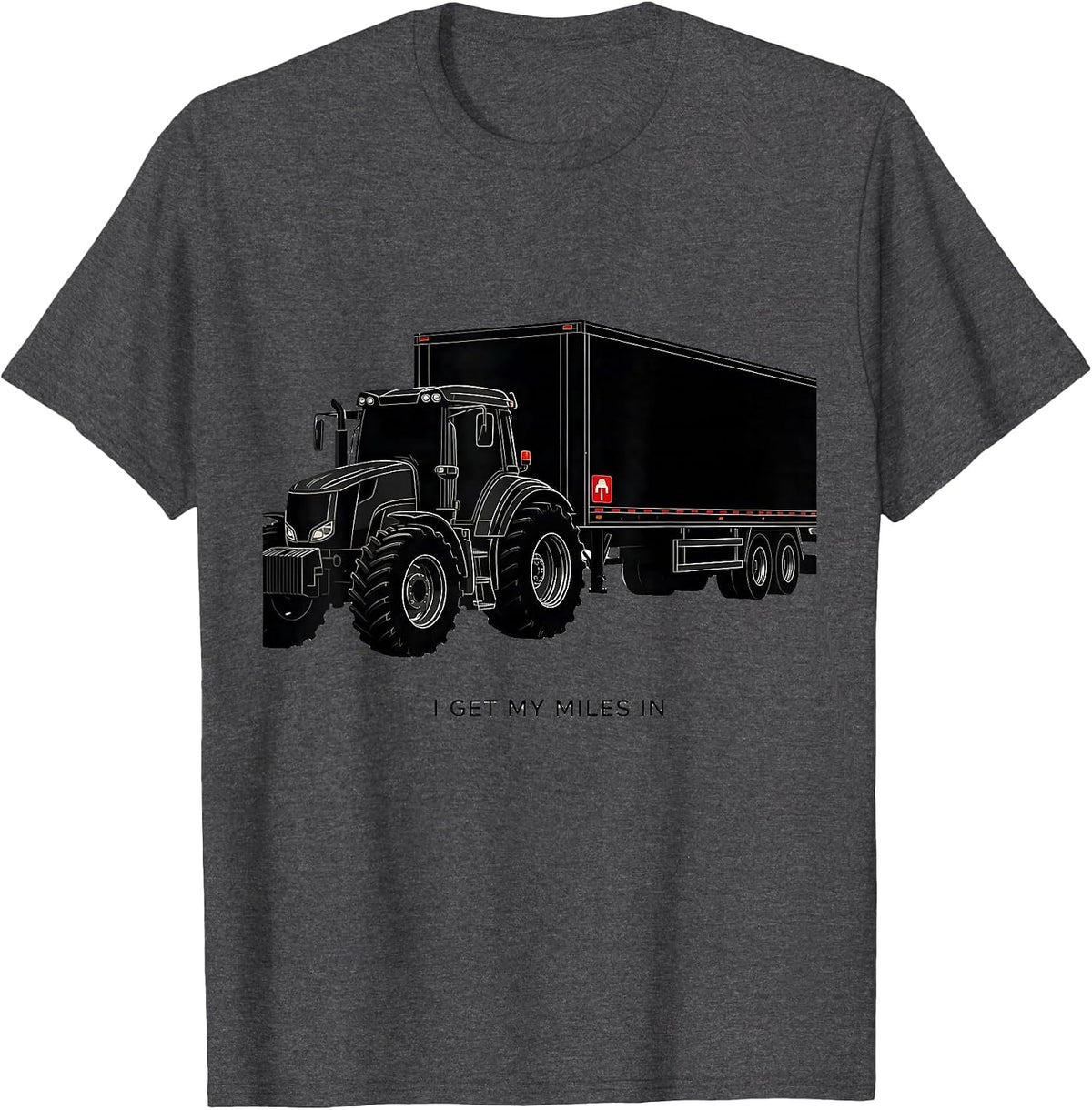 Men's I Get My Miles In Funny Trucker Gift Truck Driver Enthusiast T-Shirt - Dark Heather Grey
