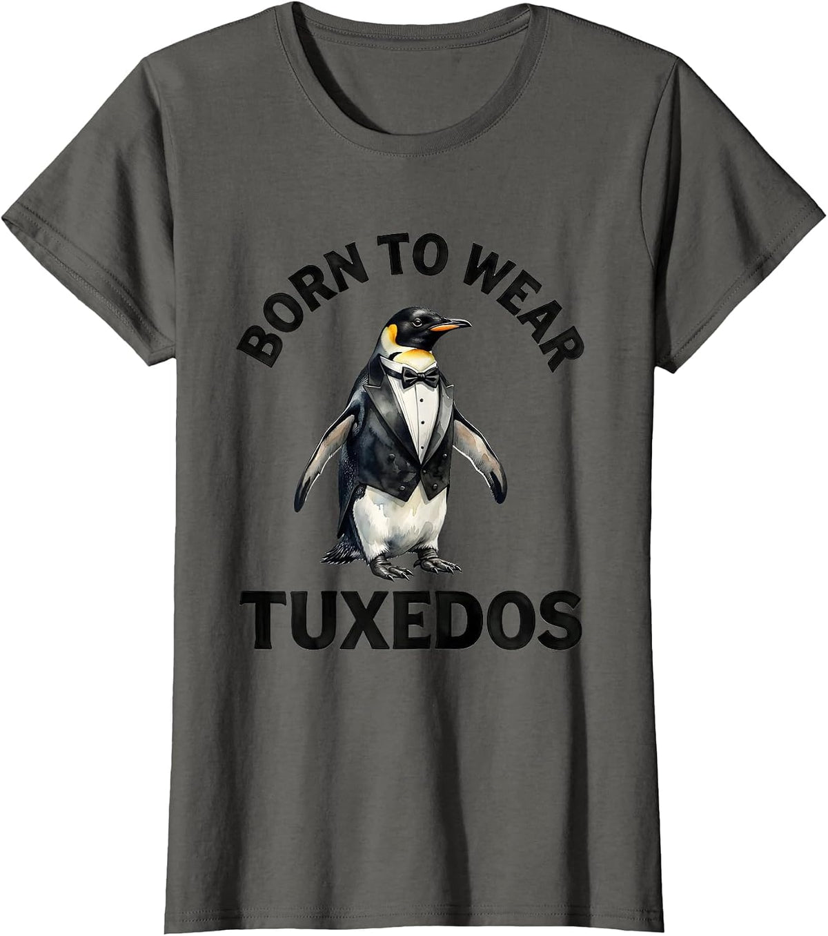 Women's Born to Wear Tuxedos Formal Style Design T-Shirt - Asphalt Grey