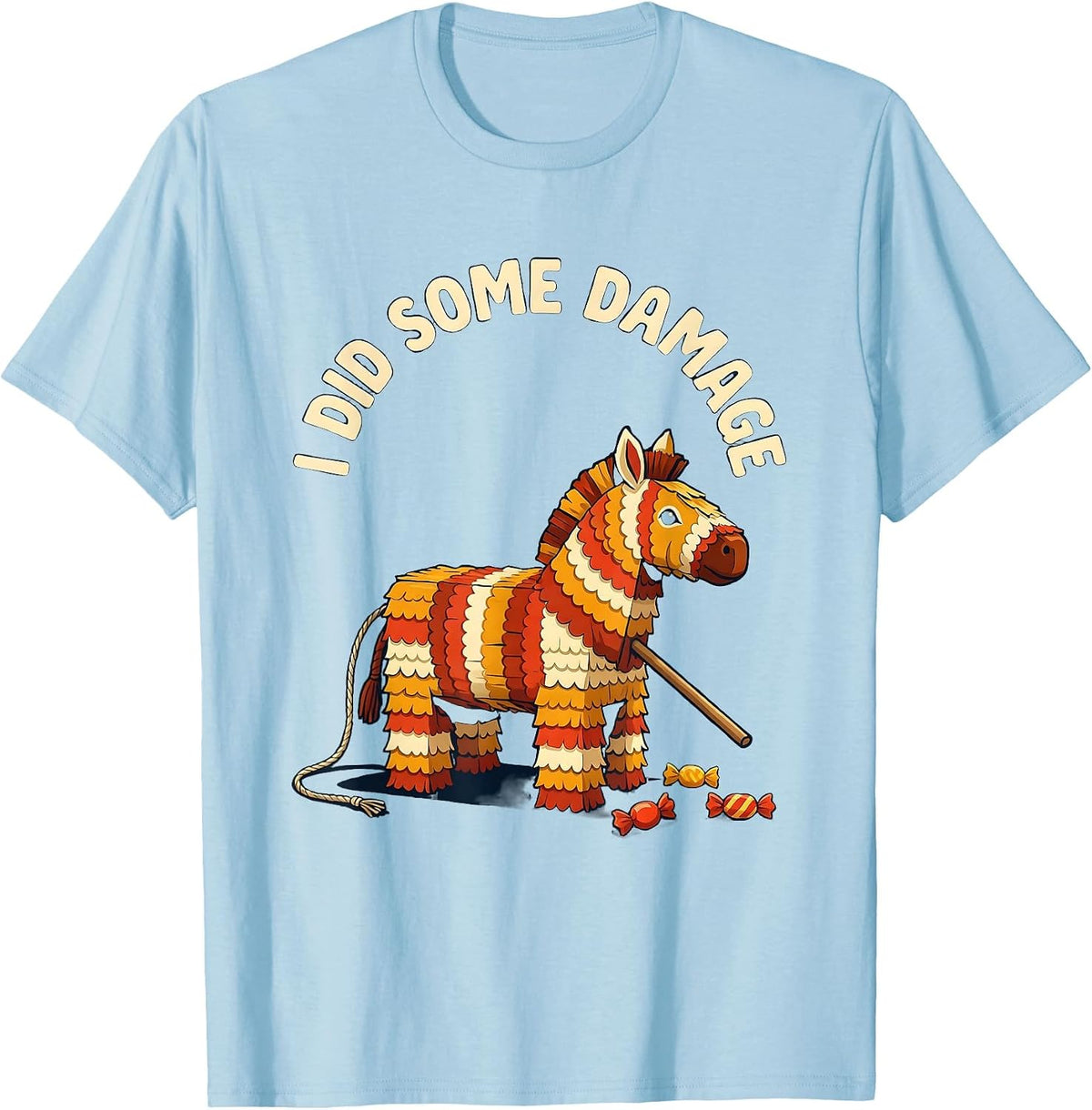 Men's I Did Some Damage Funny Cinco De Mayo Piñata Party Costume T-Shirt - Baby Blue