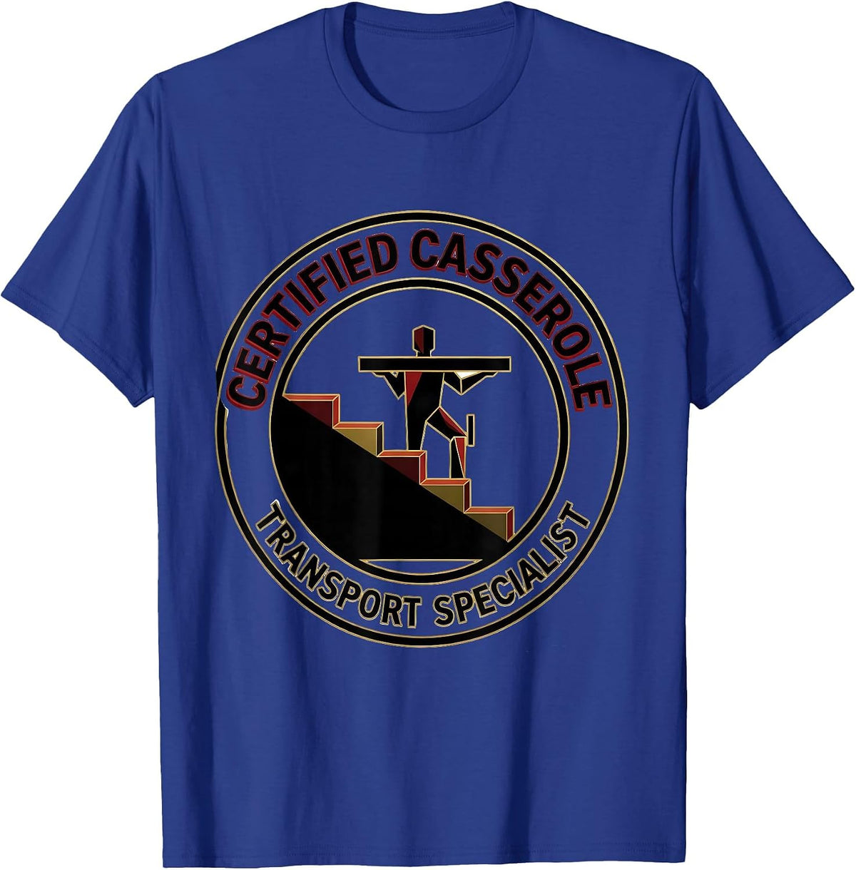 Certified Casserole Transport Specialist Physical Therapist T-Shirt - Royal Blue