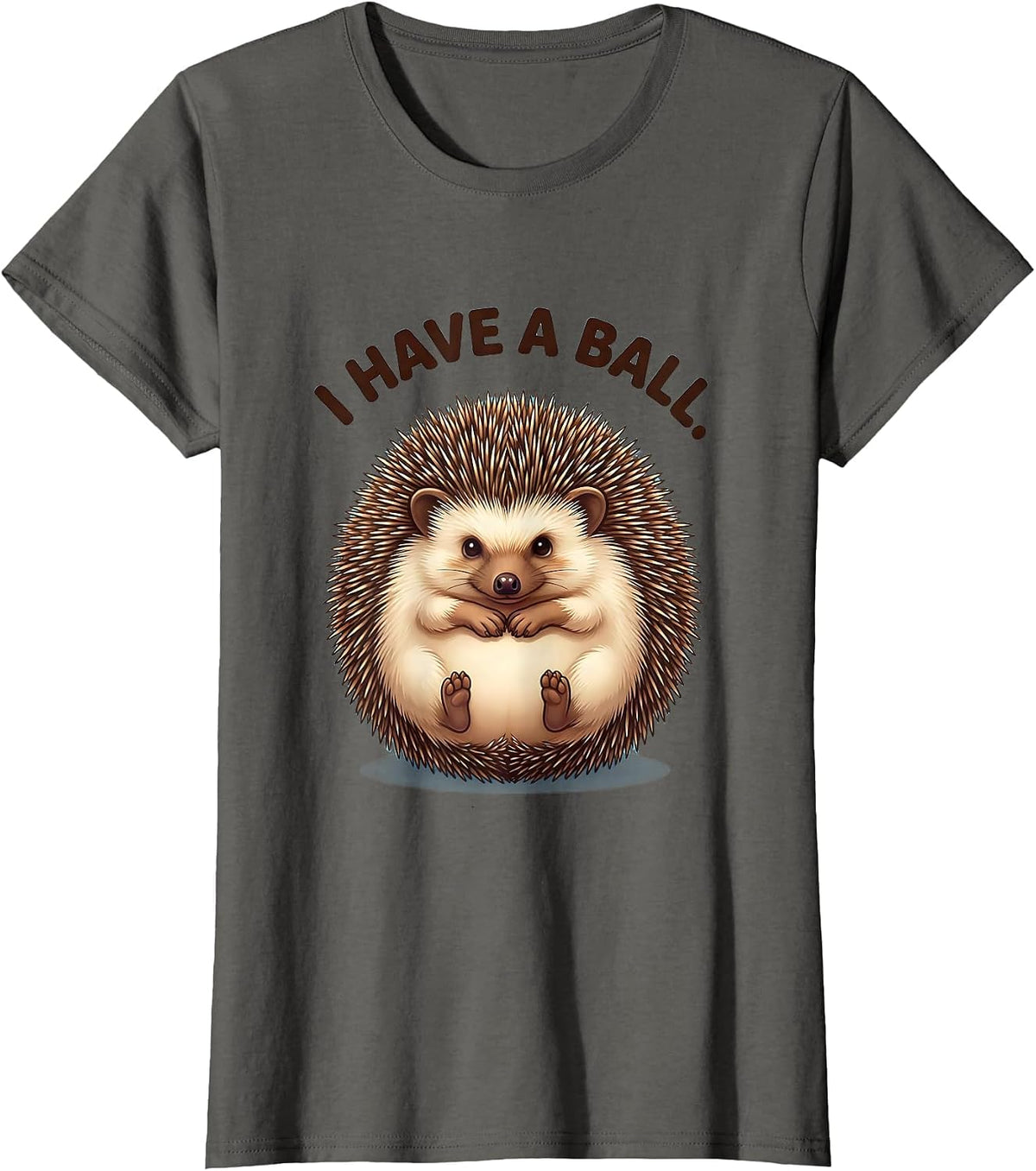 Women's I Have A Ball Cute Kawaii Hedgehog Lover Humor Gift T-Shirt - Asphalt Grey