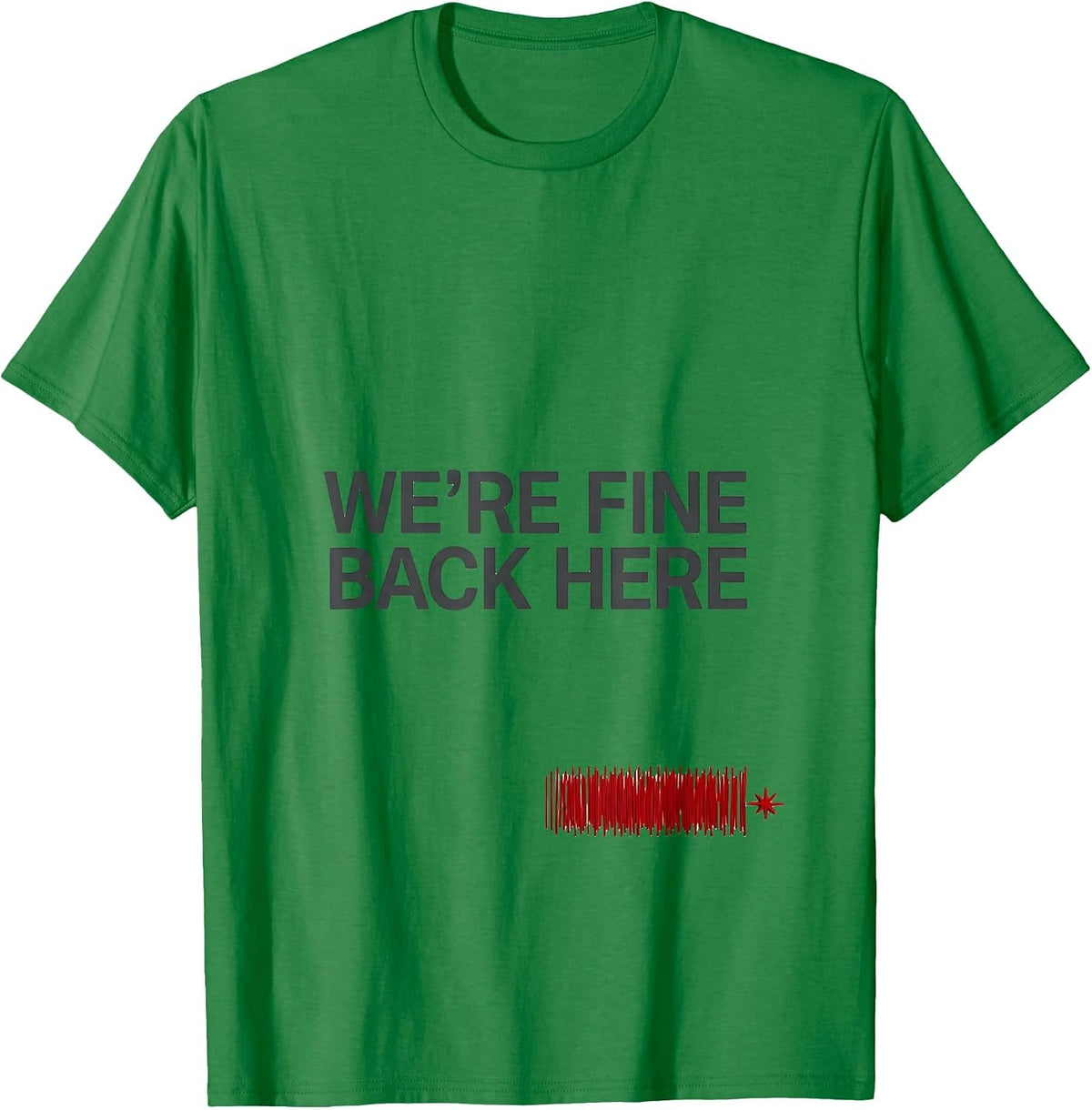 Men's We're Fine Back Here Funny 911 Dispatcher Christmas Humor T-Shirt - Kelly Green