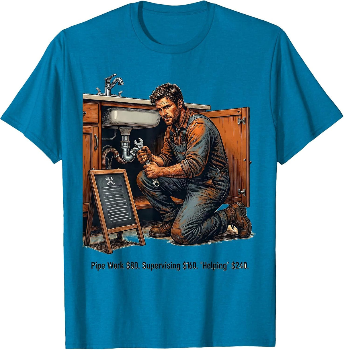 Pipe Work $80. Supervising $160. Helping $240. Funny Plumber T-Shirt - Sapphire Blue