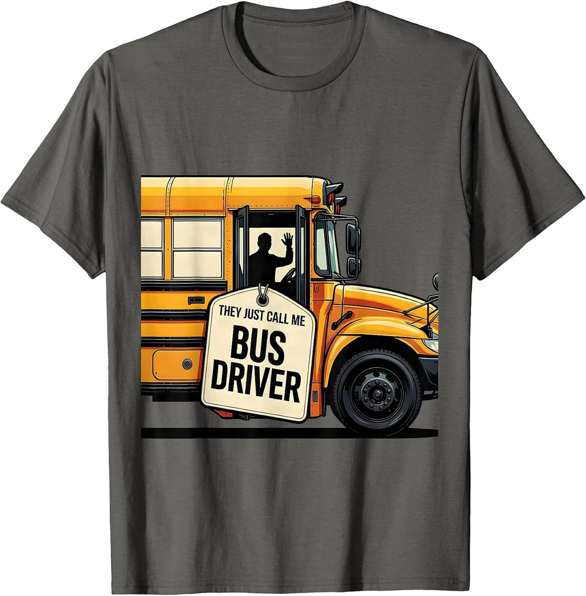 They Just Call Me Bus Driver Funny School Bus Driver Gift T-Shirt - Asphalt Grey