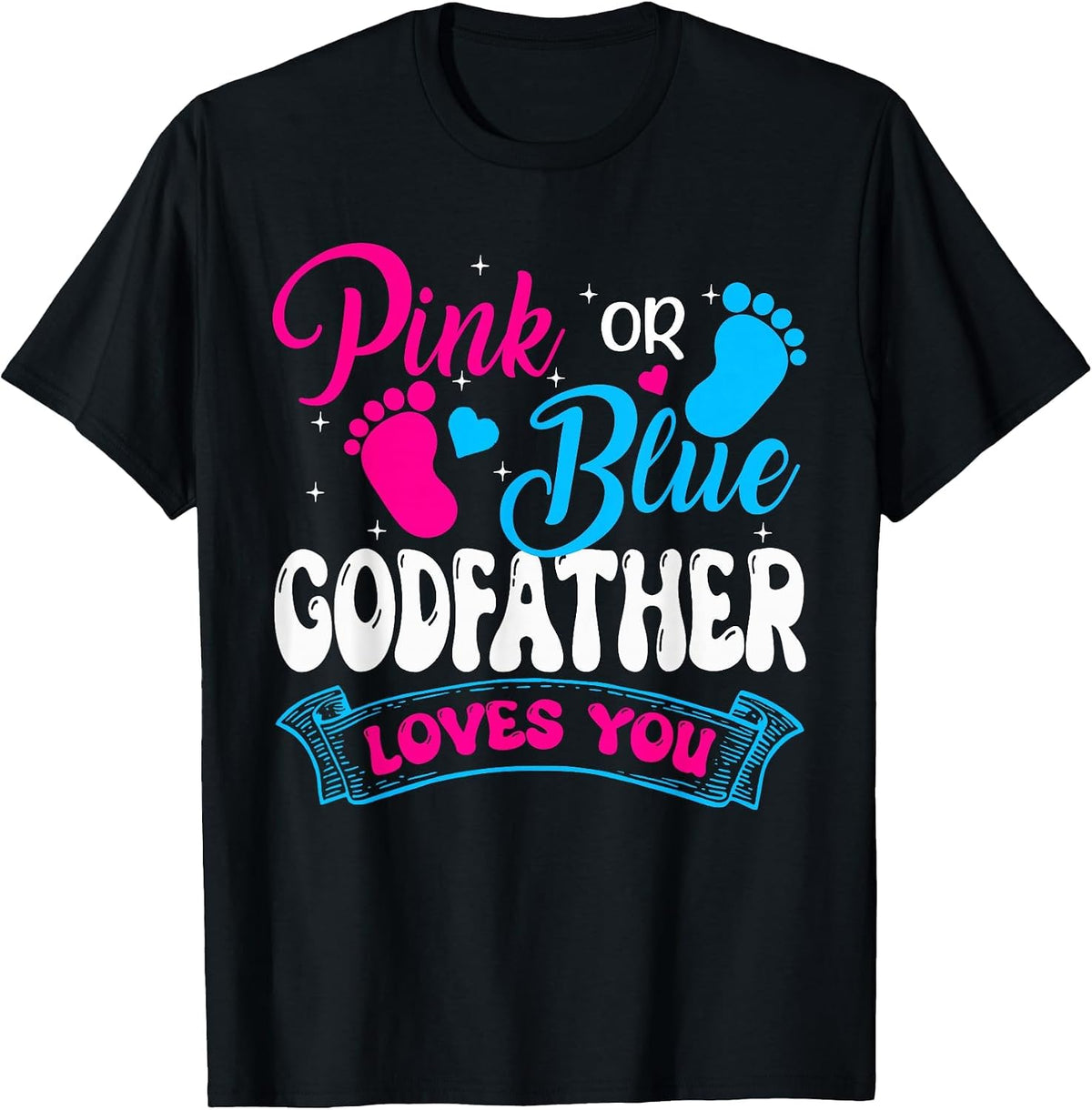 Pink or Blue Godfather Loves You Gender Reveal Soon to be T-Shirt - Black