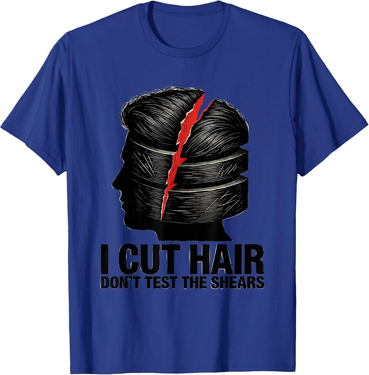 I Cut Hair Don't Test The Shears Funny Barber Hairstylist T-Shirt - Royal Blue
