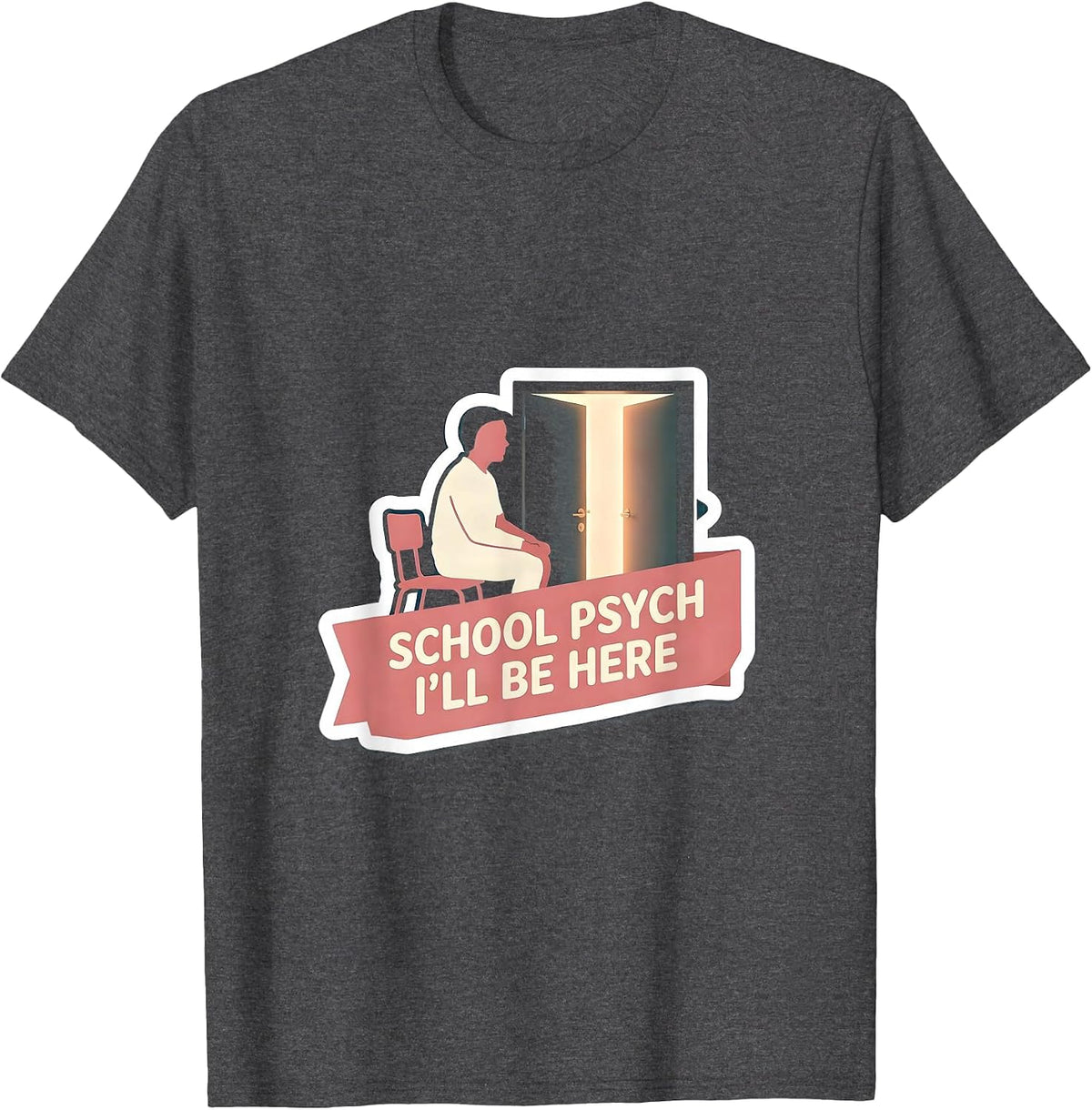 School Psych — I’ll Be Here Sentimental Support Staff T-Shirt - Dark Heather Grey