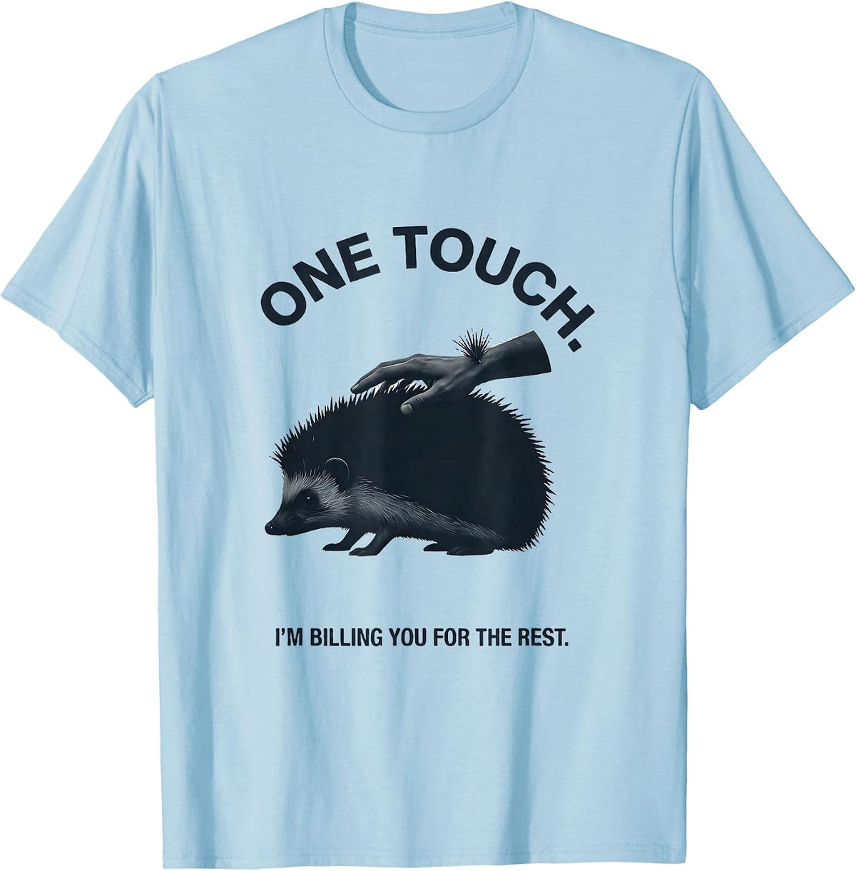 Men's One Touch I'm Billing You For The Rest Funny T-Shirt - Baby Blue