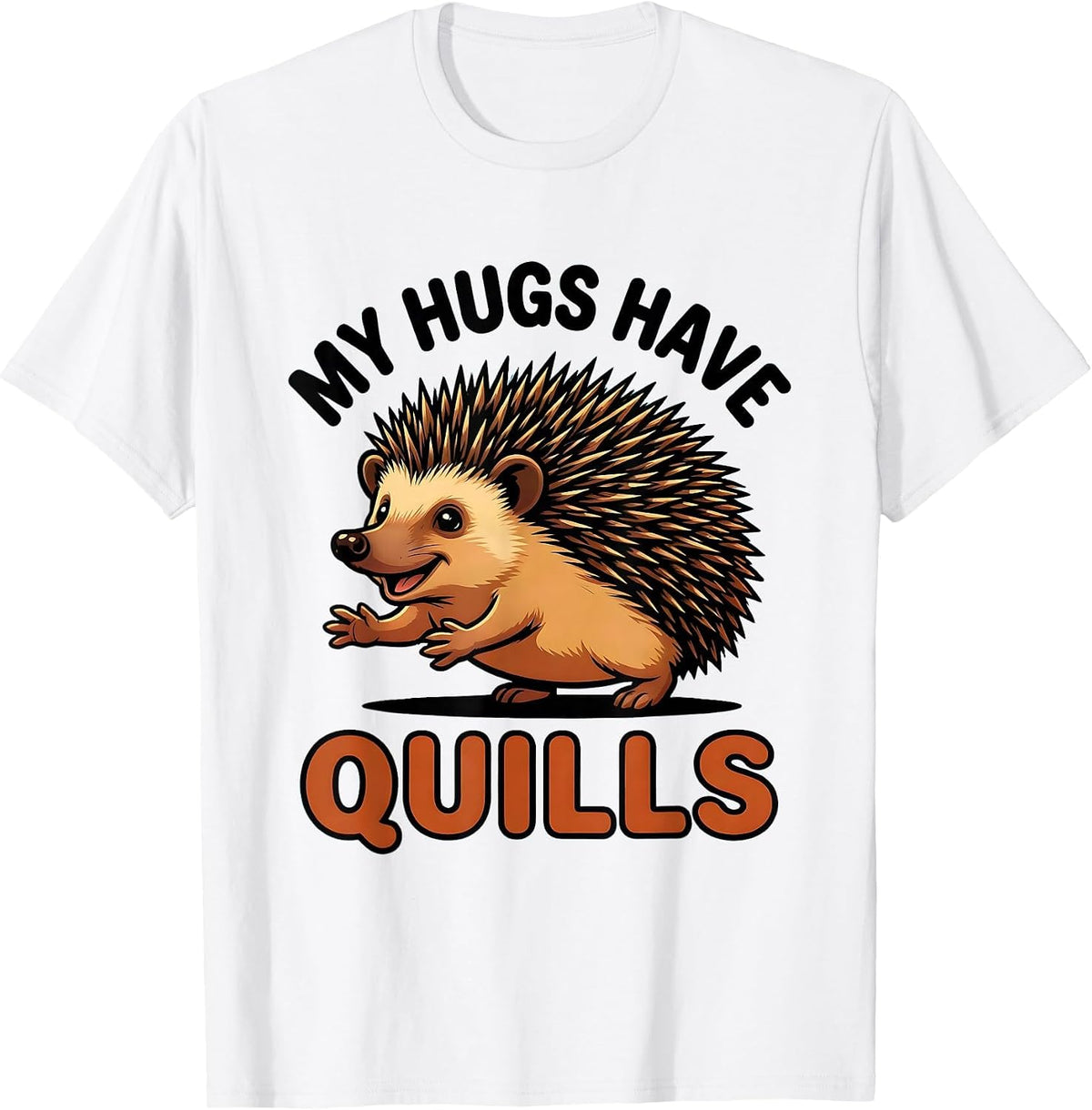 Men's My Hugs Have Quills Cute Hedgehog Lover Animal Humor T-Shirt - White
