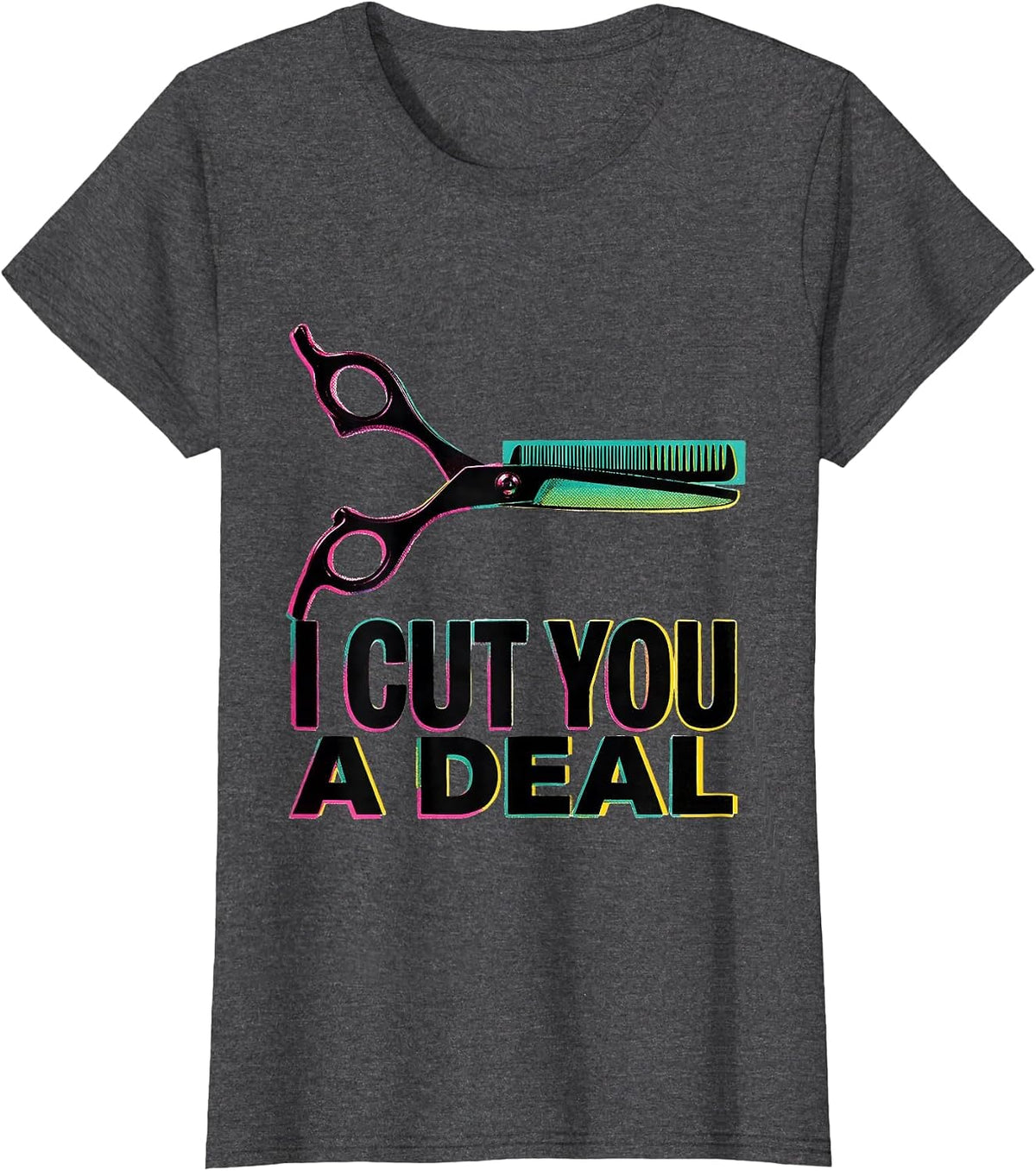 Women's I Cut You A Deal Risograph Hairdresser Barber Humor Gift T-Shirt - Dark Heather Grey
