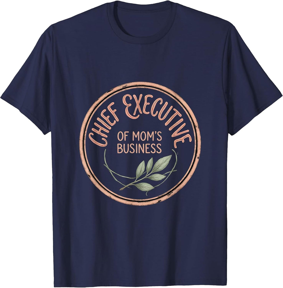 Chief Executive Of Mom's Business Funny Mom Caregiver Humor T-Shirt - Navy Blue