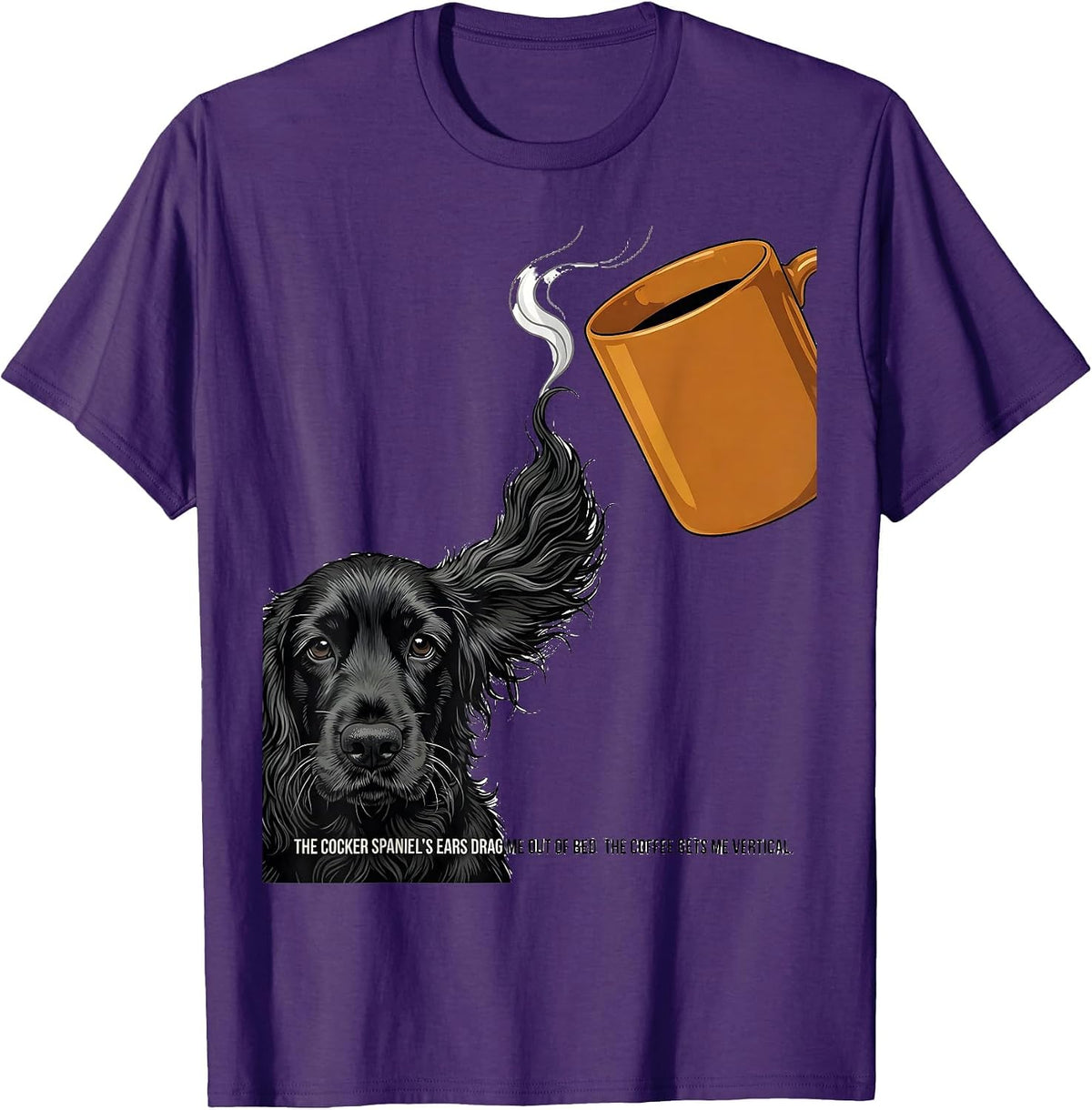 Men's The Cocker Spaniel's Ears Drag Me Out Of Bed Coffee Humor T-Shirt - Purple