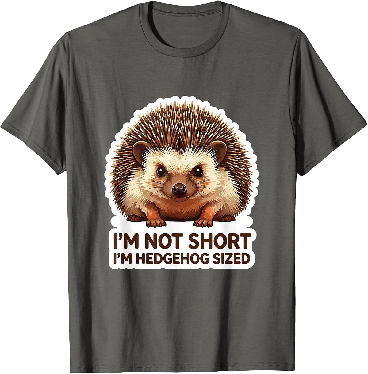 I'm Not Short I'm Hedgehog Sized Funny Short Person Humor T-Shirt - Asphalt Grey
