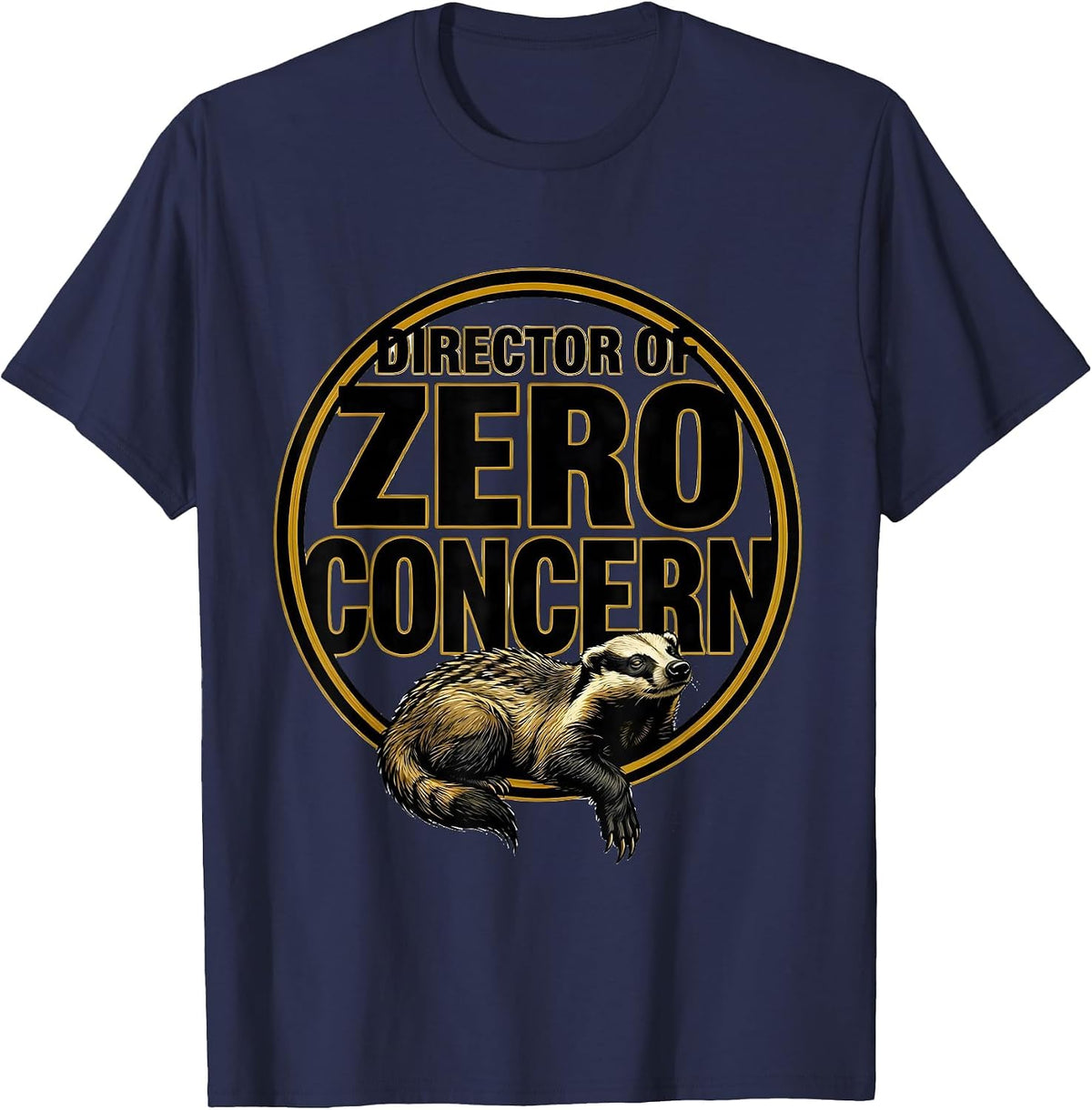 Director Of Zero Concern Funny Honey Badger Meme Humor T-Shirt - Navy Blue