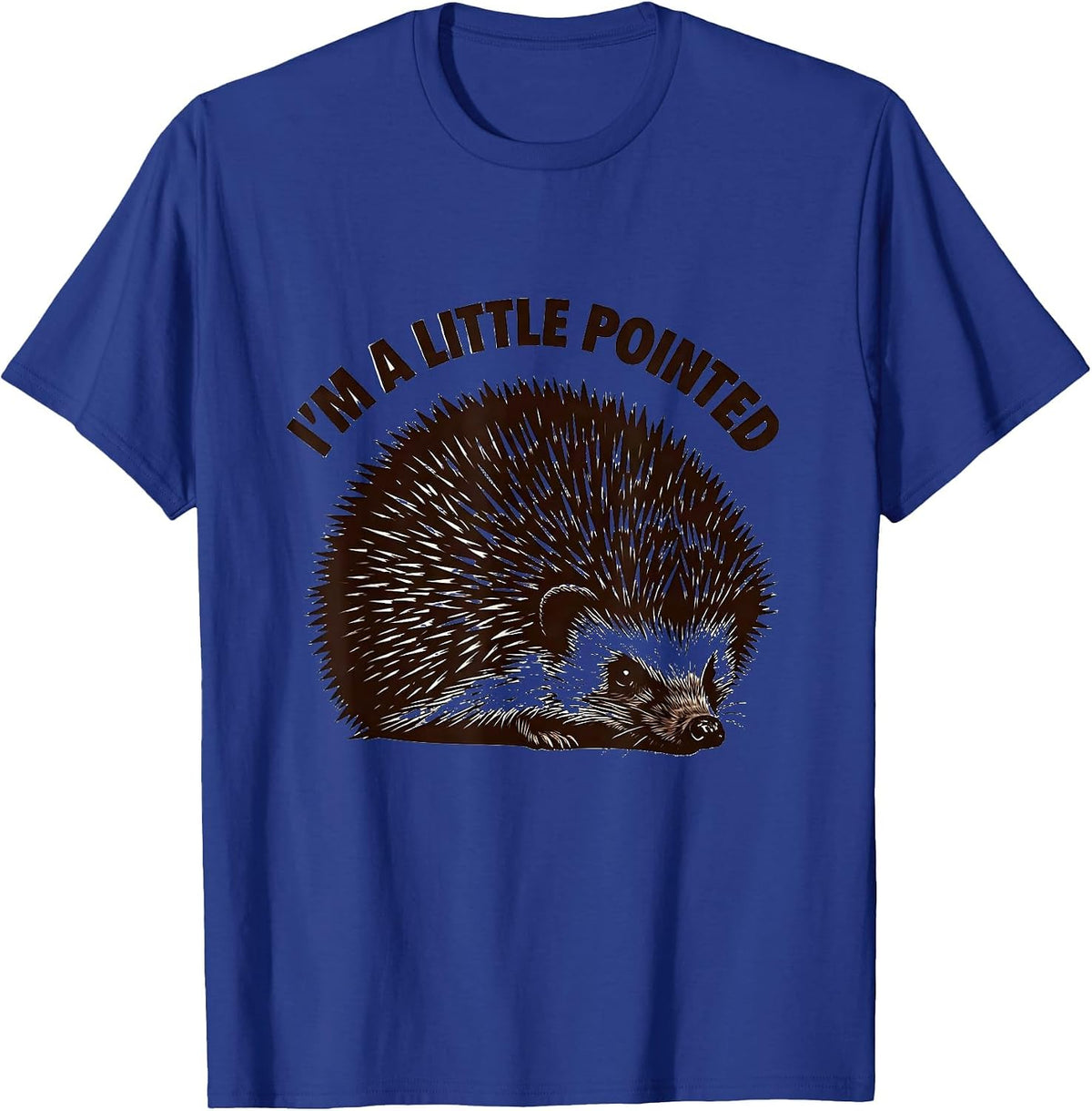 I'm A Little Pointed Funny Hedgehog Lover Humor Gift T-Shirt - Royal Blue