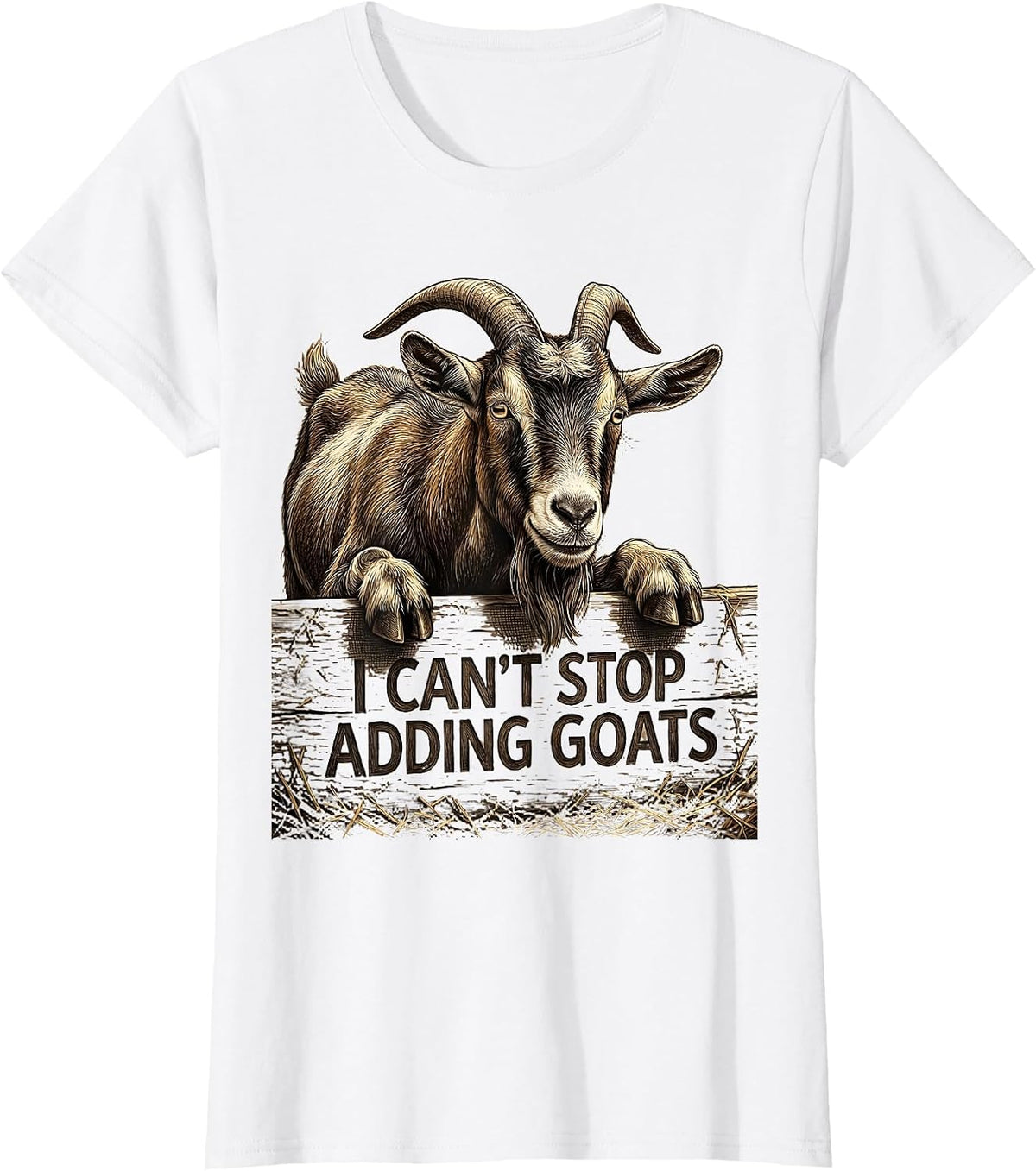 I Can't Stop Adding Goats Funny Goat Lover Farmer Gift T-Shirt - White