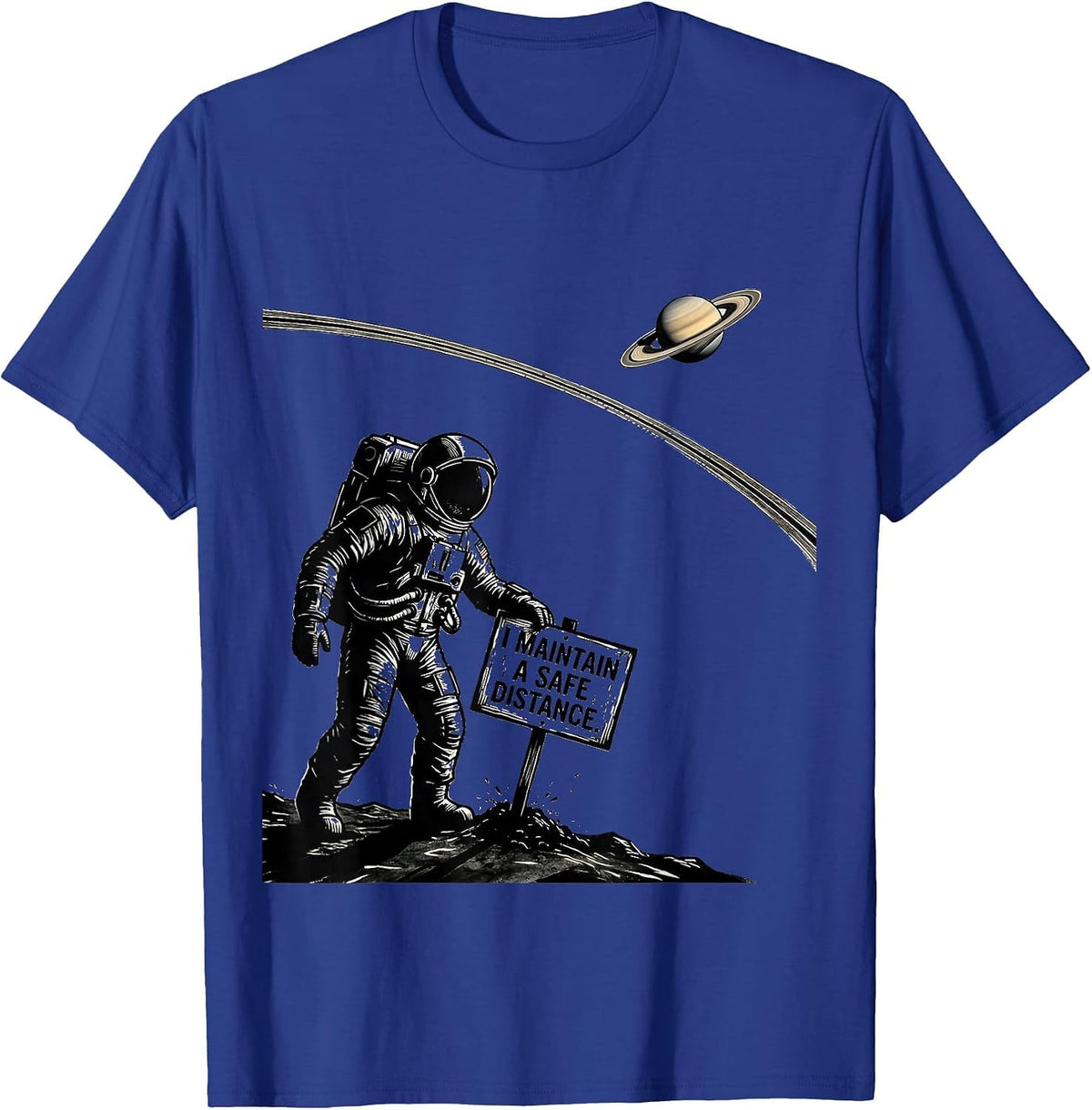 I Maintain A Safe Distance Funny Astronaut Space Lover Humor T-Shirt - Royal Blue
