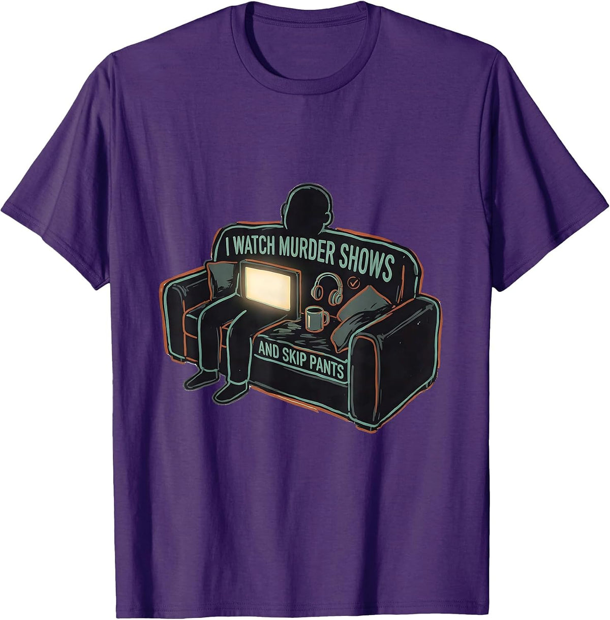 I Watch Murder Shows And Skip Pants Funny True Crime Couch T-Shirt - Purple
