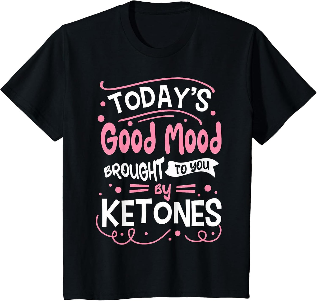 Keto Diet Ketosis Low-Carb Dietitian Good Mood Ketones T-Shirt - Black