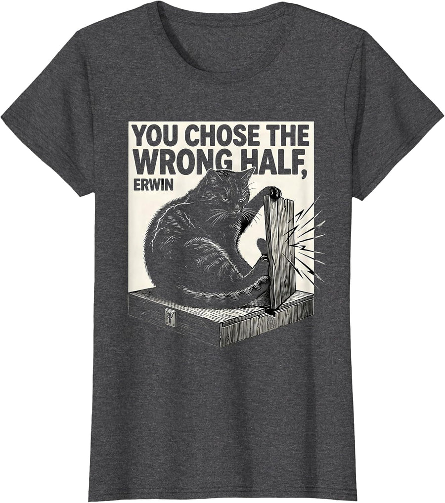Women's You Chose the Wrong Half Erwin Funny Quantum Physics Science T-Shirt - Dark Heather Grey