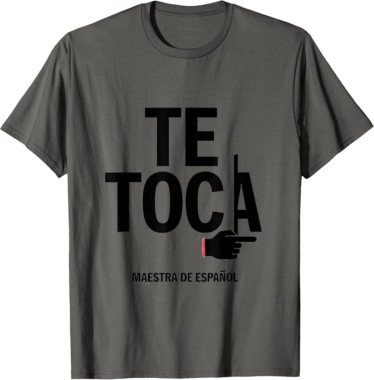 Te Toca Maestra de Español Spanish Teacher Appreciation T-Shirt - Asphalt Grey