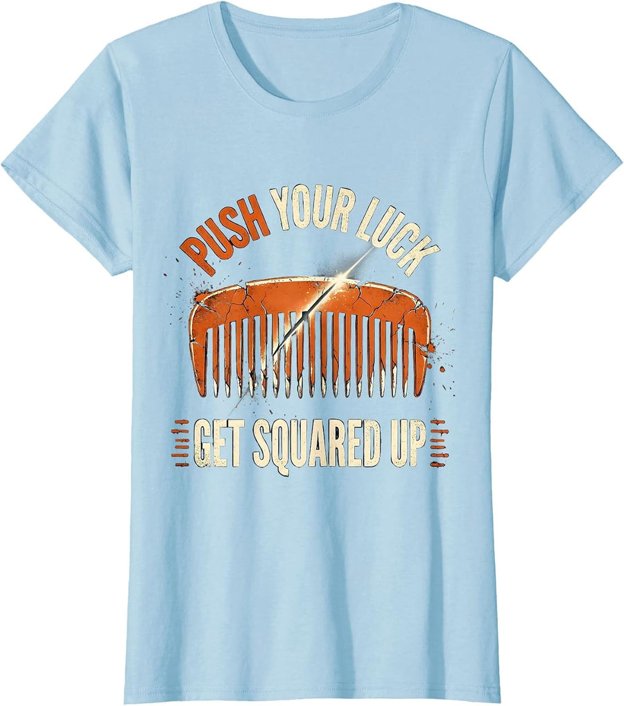 Women's Push Your Luck Get Squared Up Funny Barber Bald Men Humor T-Shirt - Baby Blue