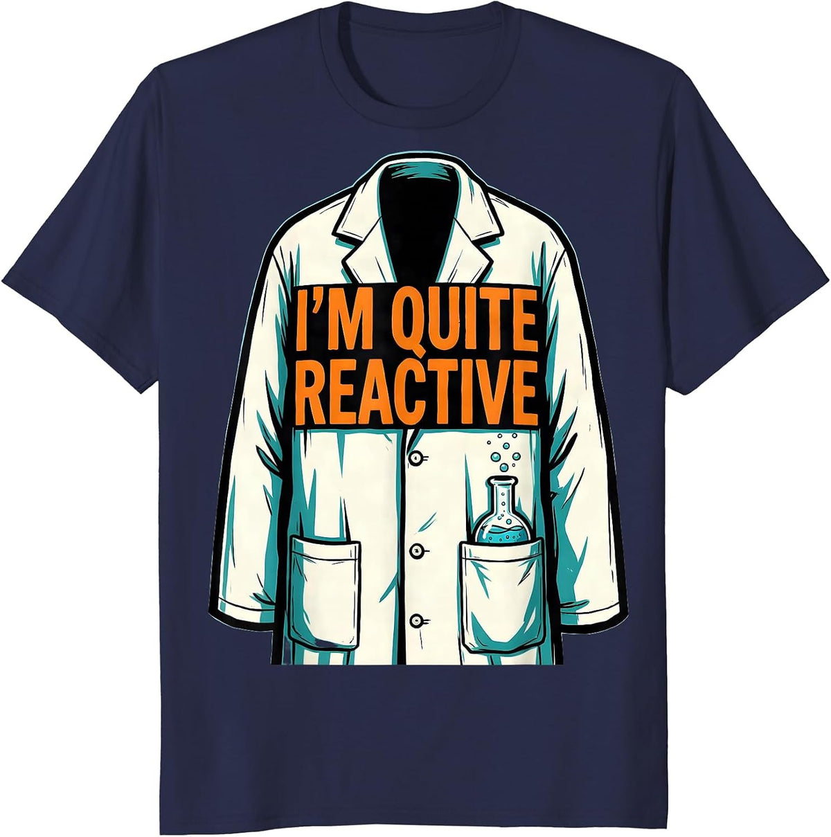 I'm Quite Reactive Funny Chemist Science Teacher Nerdy Pun T-Shirt - Navy Blue