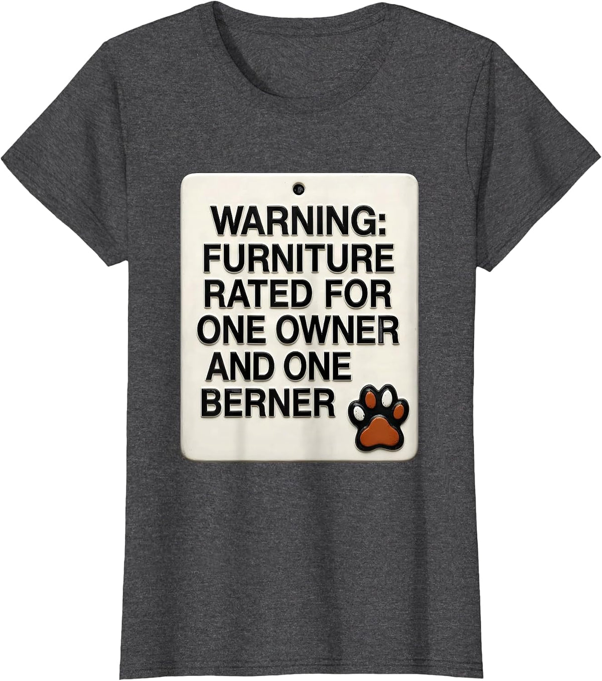 Women's Warning: Furniture Rated For One Owner And One Berner T-Shirt - Dark Heather Grey