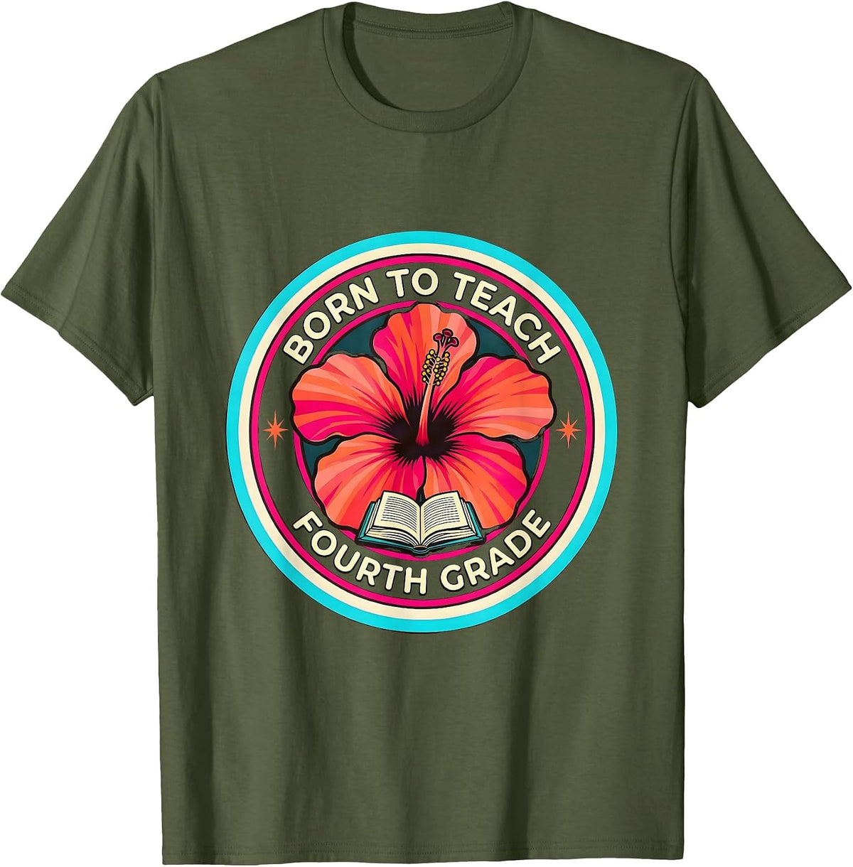 Born to Teach Fourth Grade Teacher Design T-Shirt - Olive Green