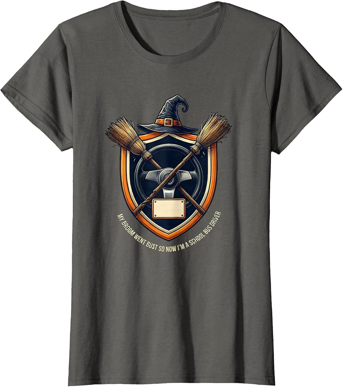 Women's My Broom Went Bust So Now I'm A School Bus Driver Funny T-Shirt - Asphalt Grey