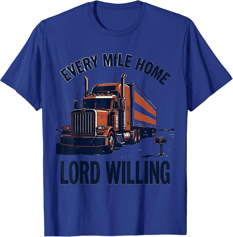 Every Mile Home Lord Willing Patriotic Semi Truck Driver T-Shirt - Royal Blue