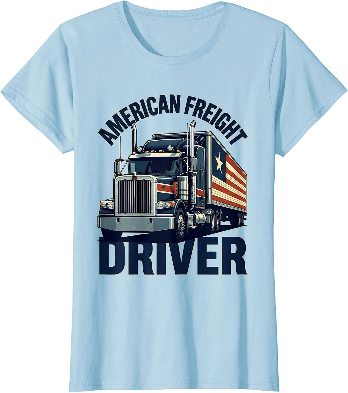 Women's American Freight Driver Patriotic Semi Truck Driver Gift T-Shirt - Baby Blue