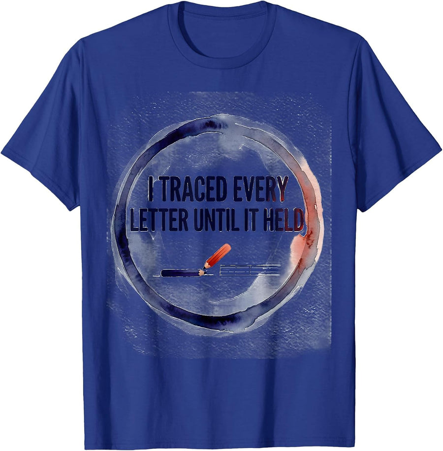 I Traced Every Letter Until It Held Dyslexia Awareness Humor T-Shirt - Royal Blue