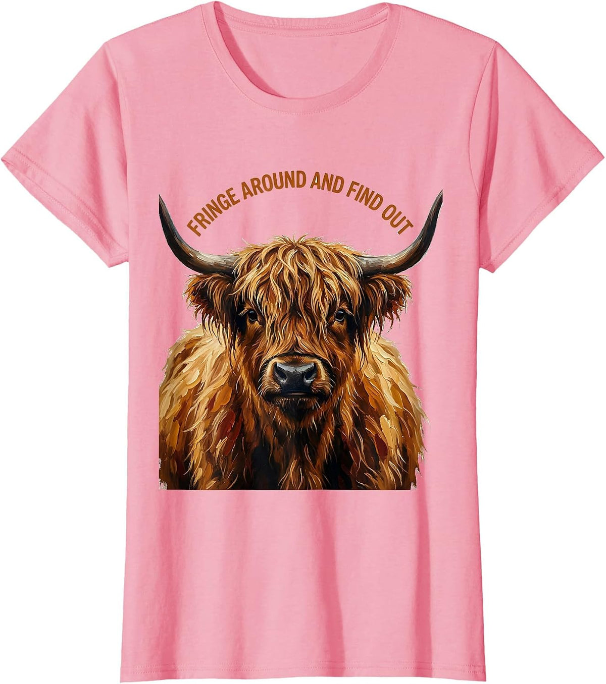 Women's Fringe Around And Find Out Funny Highland Cow Cute Scottish T-Shirt - Pink