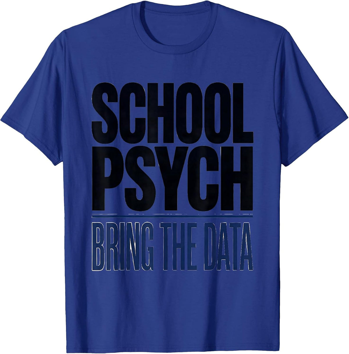 School Psych Bring The Data Funny School Counselor Humor T-Shirt - Royal Blue