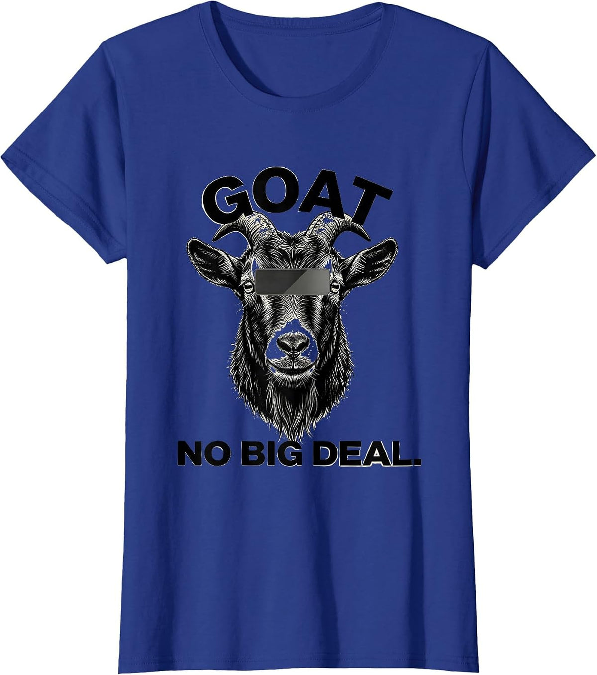 Women's GOAT No Big Deal Scratchboard Funny Goat Lover Humor T-Shirt - Royal Blue