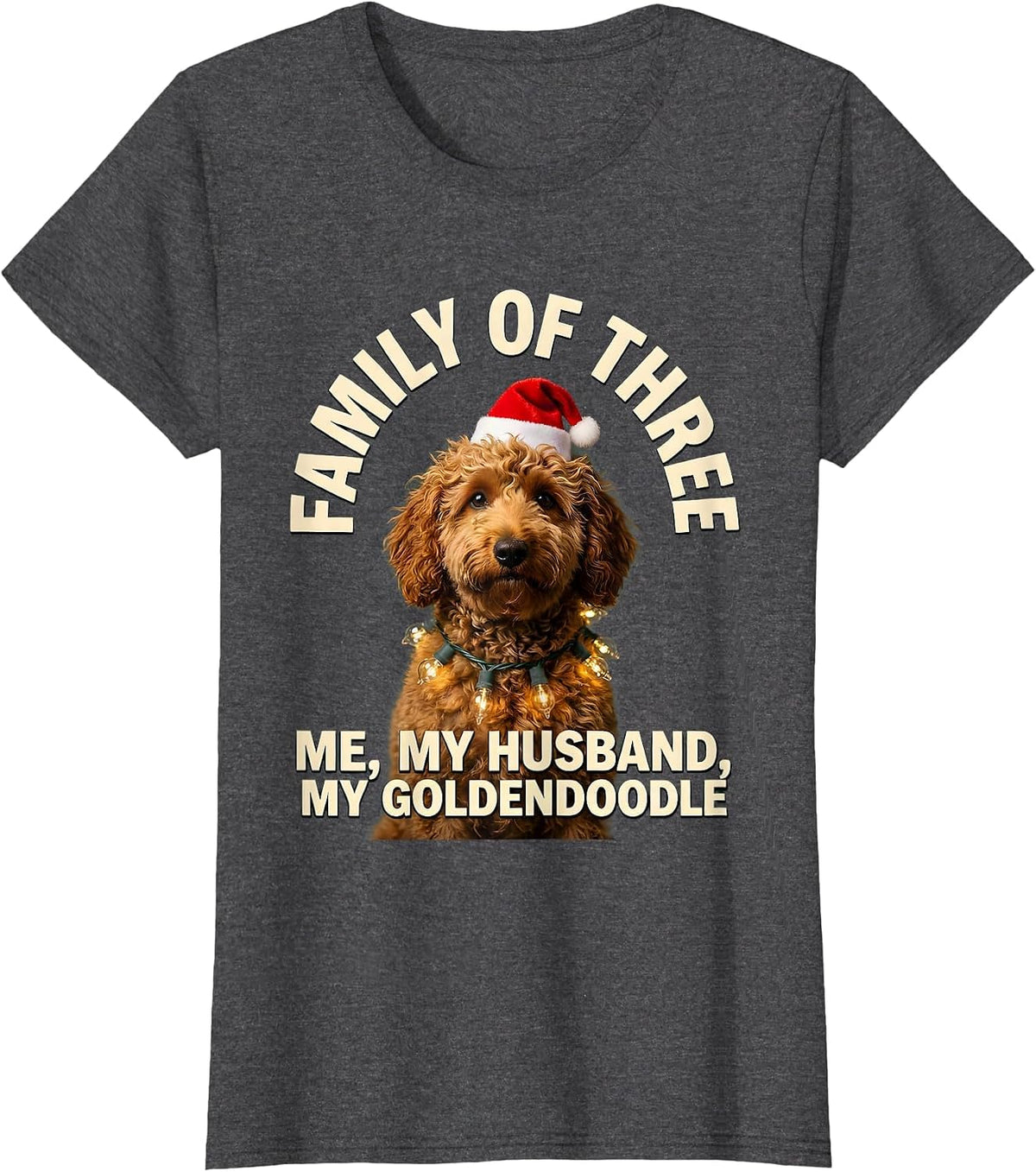 Women's Family of Three: Me, My Husband, My Goldendoodle Christmas T-Shirt - Dark Heather Grey