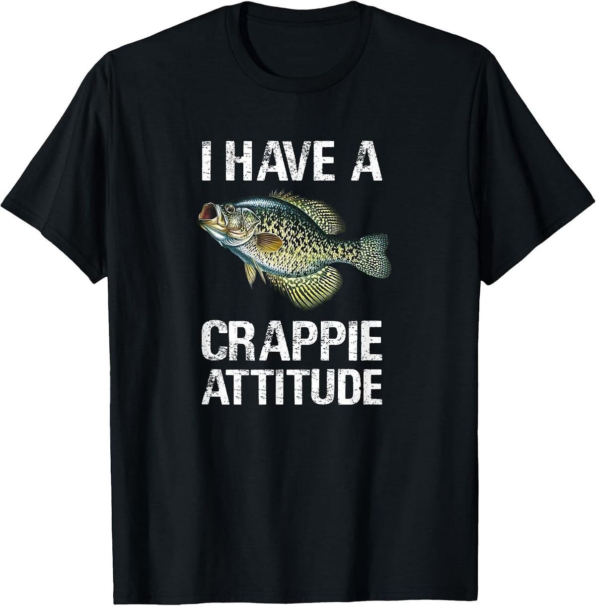 I Have a Crappie Attitude Crappie Fishing T-Shirt - Black