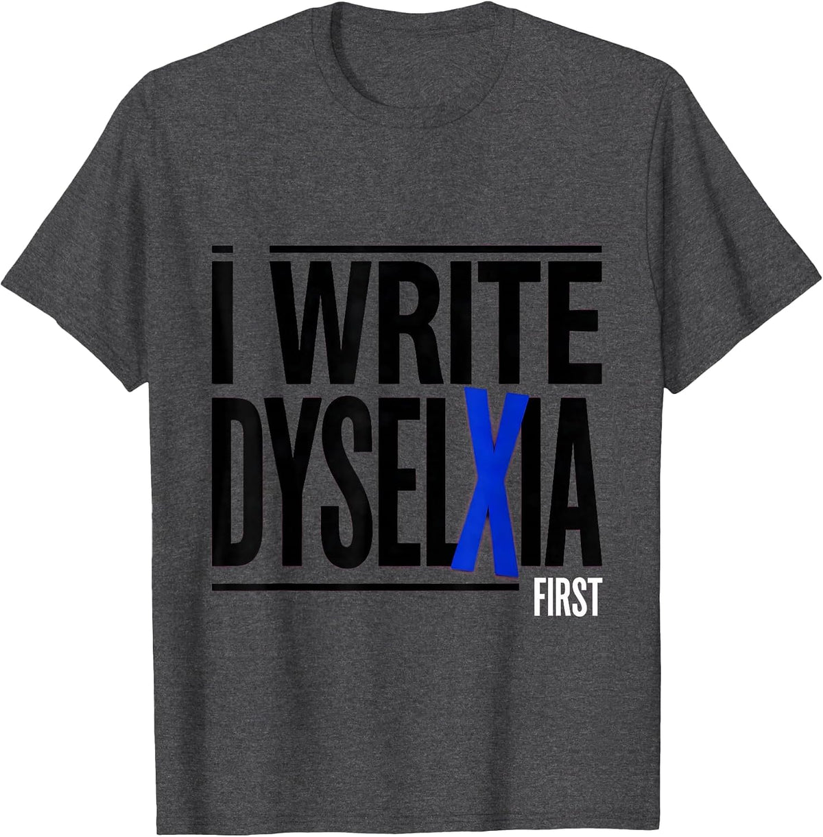 Men's I Write Dyselxia First Funny Dyslexia Teacher Humor T-Shirt - Dark Heather Grey