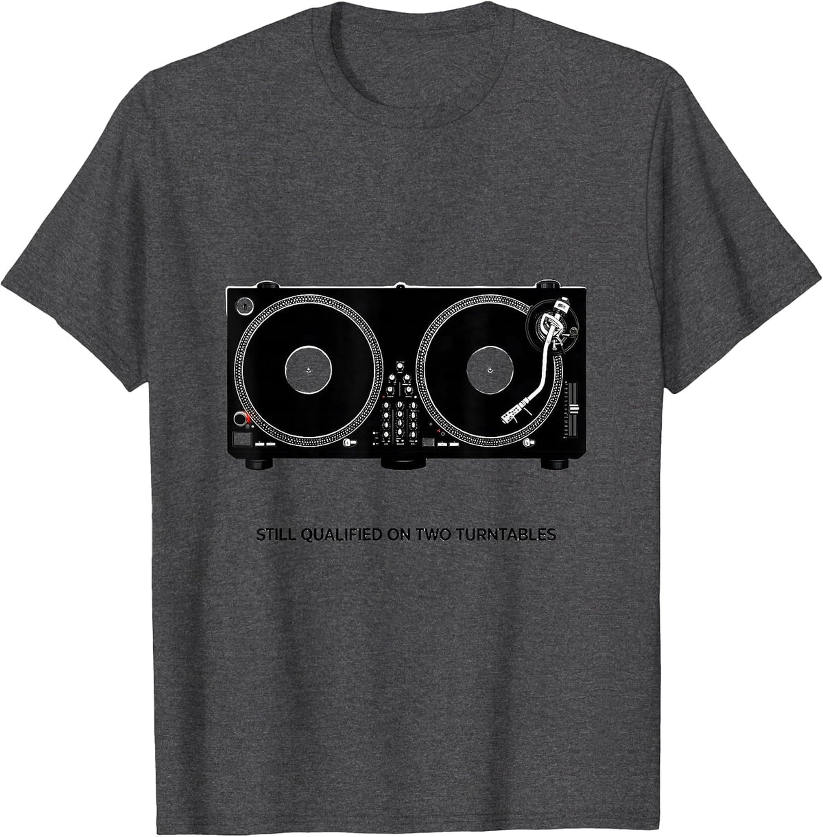 Men's Still Qualified On Two Turntables Nostalgic Hip-Hop DJ T-Shirt - Dark Heather Grey