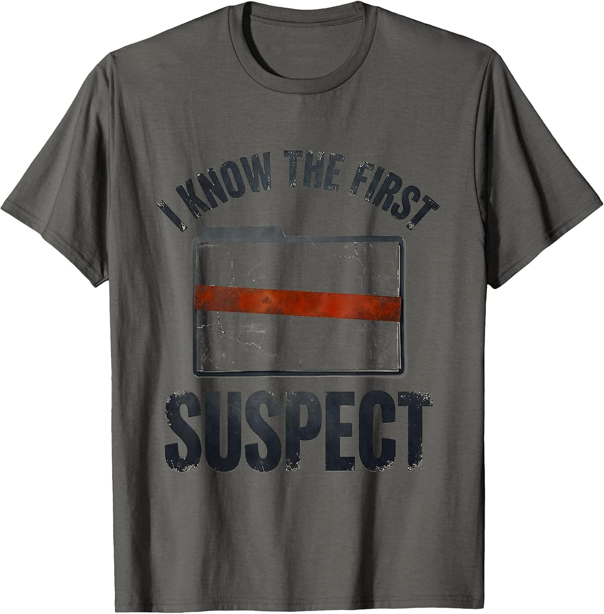 I Know The First Suspect Funny True Crime Junkie Gag Gift T-Shirt - Asphalt Grey