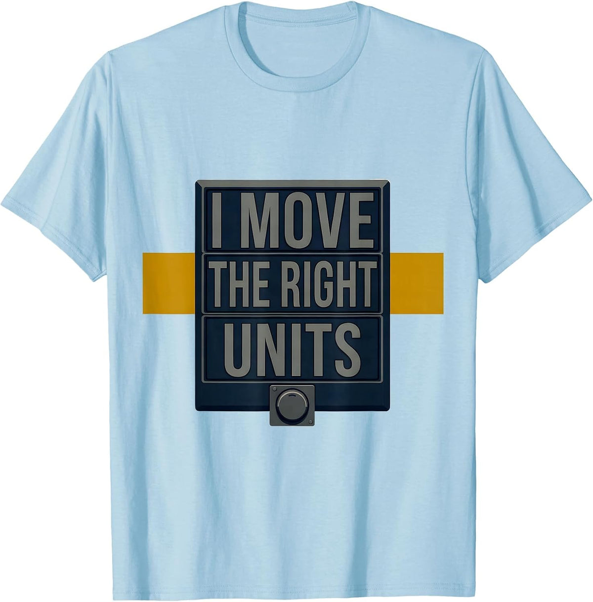 Men's I Move The Right Units Funny 911 Dispatcher Thin Gold Line T-Shirt - Baby Blue