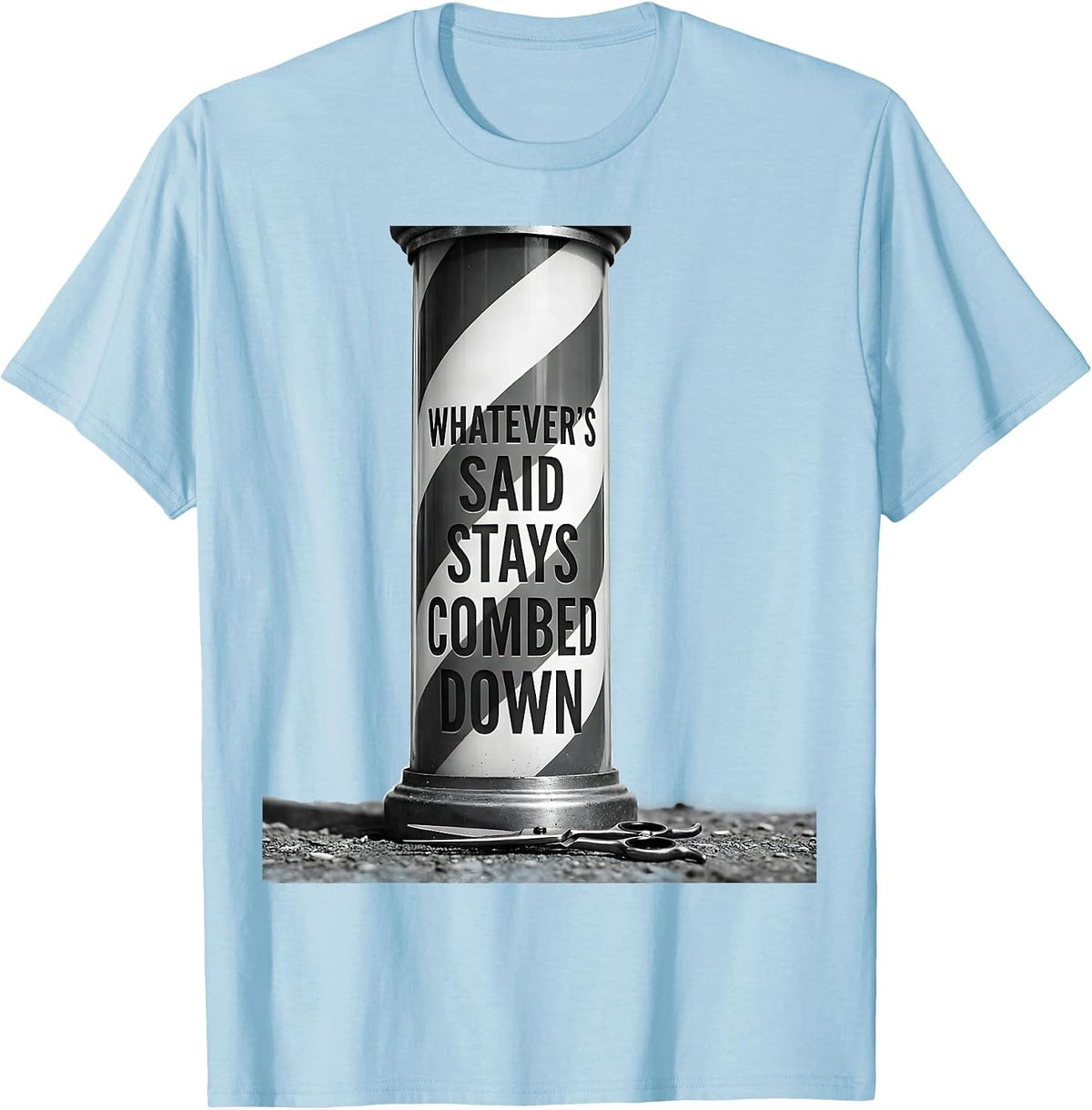 Men's Whatever's Said Stays Combed Down Funny Barber Vintage Gift T-Shirt - Baby Blue
