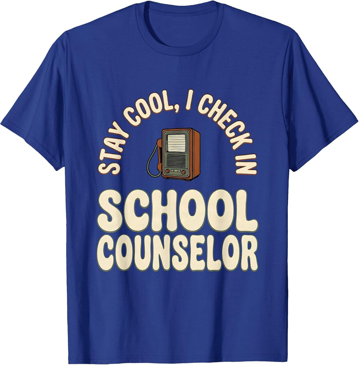 Stay Cool, I Check In — School Counselor Funny T-Shirt - Royal Blue