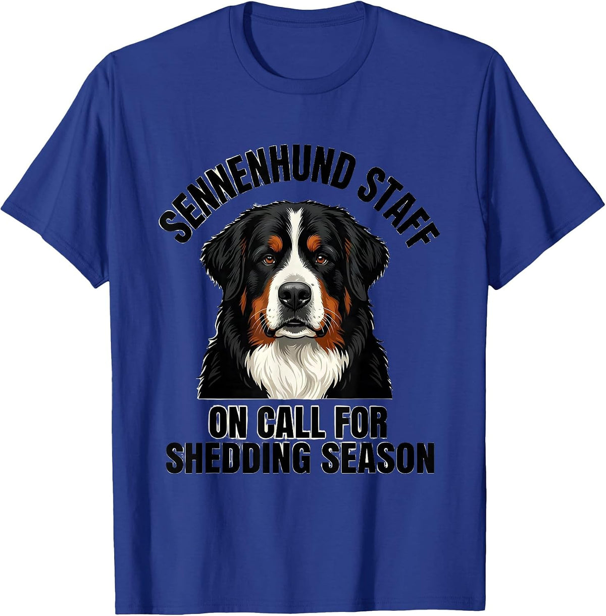Sennenhund Staff — On Call For Shedding Season Funny T-Shirt - Royal Blue
