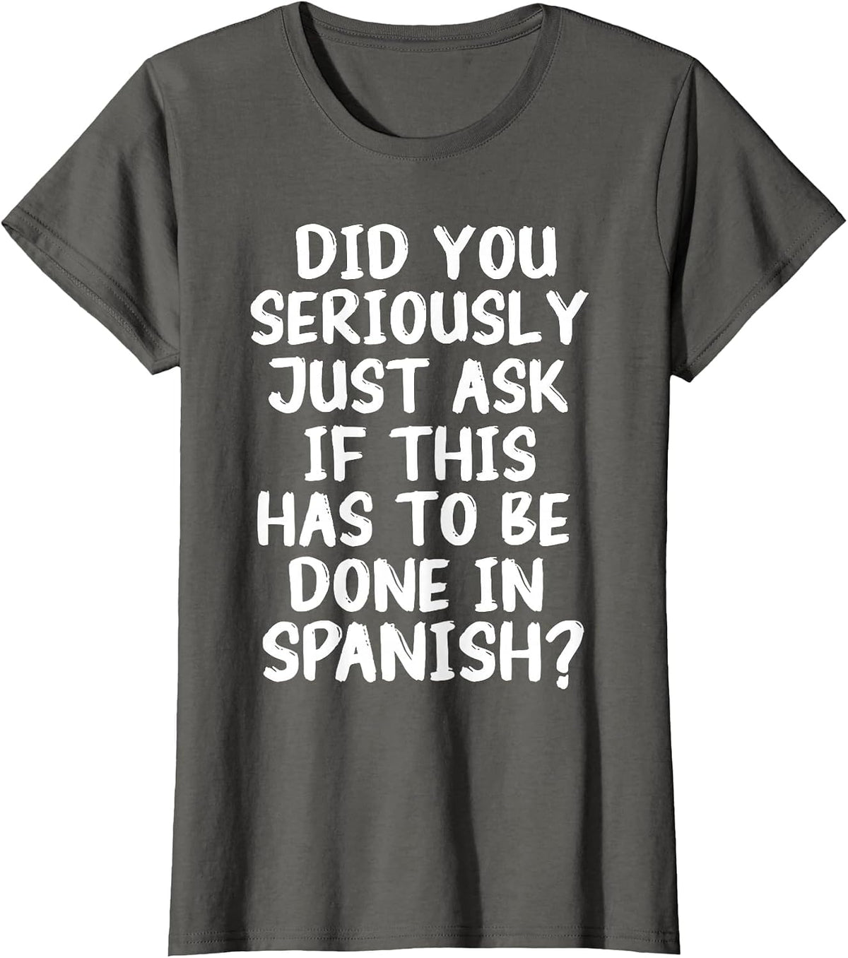 If This Has to Be Done in Spanish Teacher Sarcasm Meme T-Shirt - Asphalt Grey