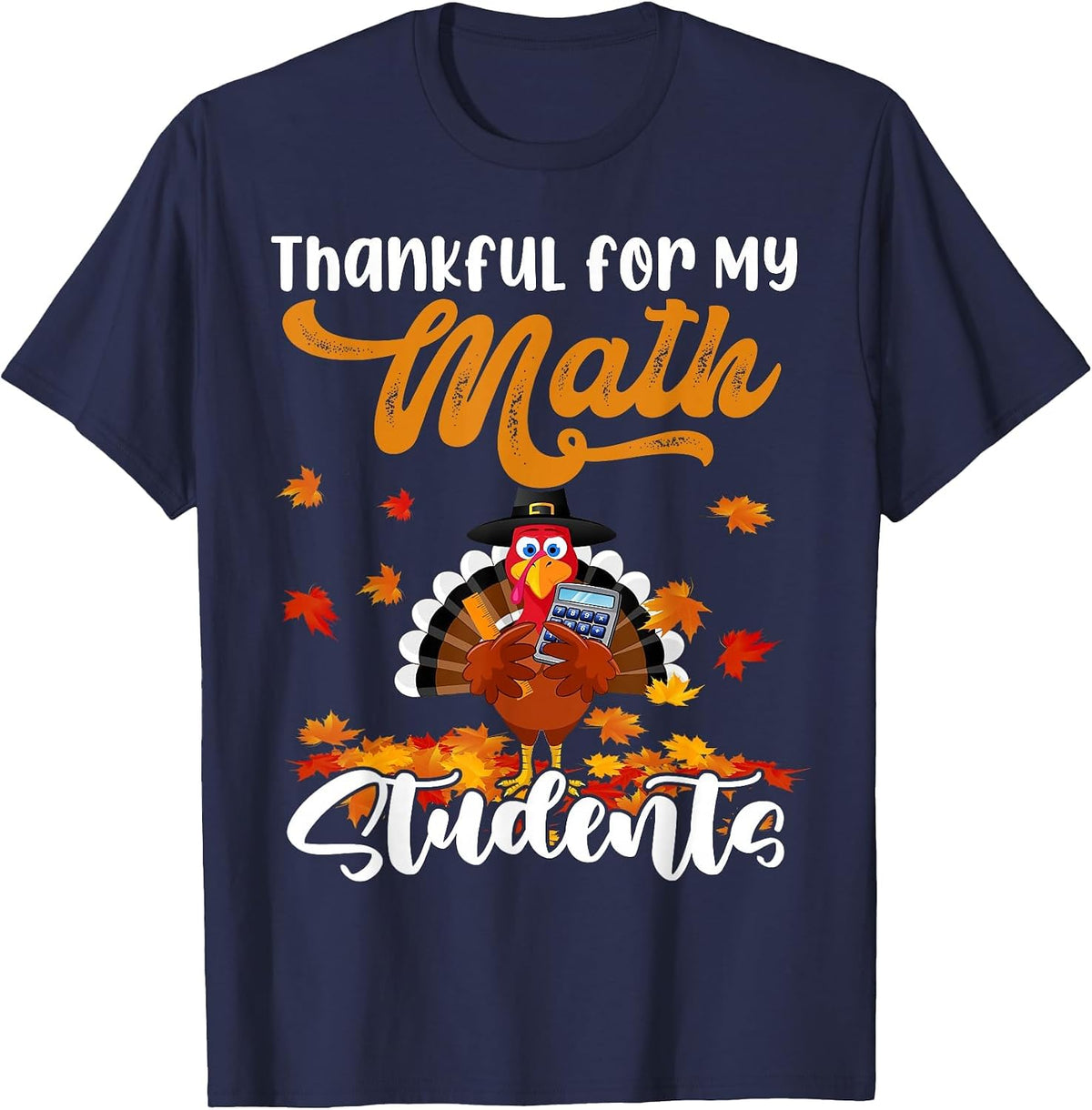Thankful for My Math Students Thanksgiving Turkey Teacher T-Shirt - Navy Blue