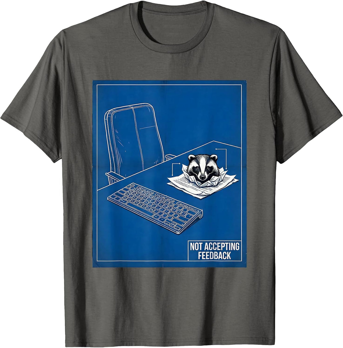 Not Accepting Feedback Funny Honey Badger Animal Humor T-Shirt - Asphalt Grey
