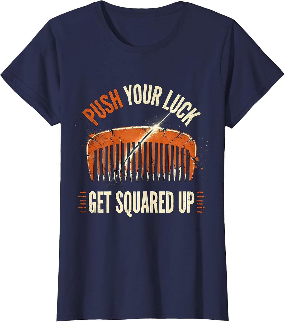 Women's Push Your Luck Get Squared Up Funny Barber Bald Men Humor T-Shirt - Navy Blue