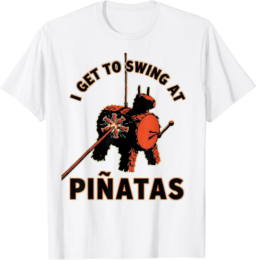 Men's I Get To Swing At Piñatas Funny Cinco De Mayo Party Humor T-Shirt - White